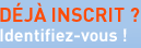  Déjà inscrit